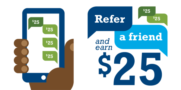 Refer a Friend and Earn $25