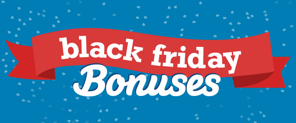 Black Friday Bonuses