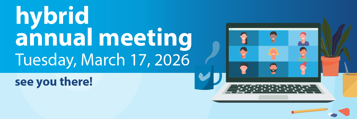Hybrid Annual Meeting - Tuesday, March 17, 2026 - See you there!